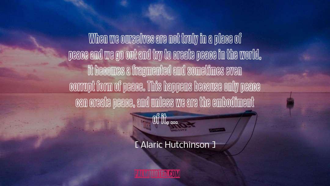 Create Peace quotes by Alaric Hutchinson