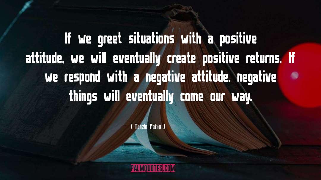 Create Positive Results quotes by Tenzin Palmo