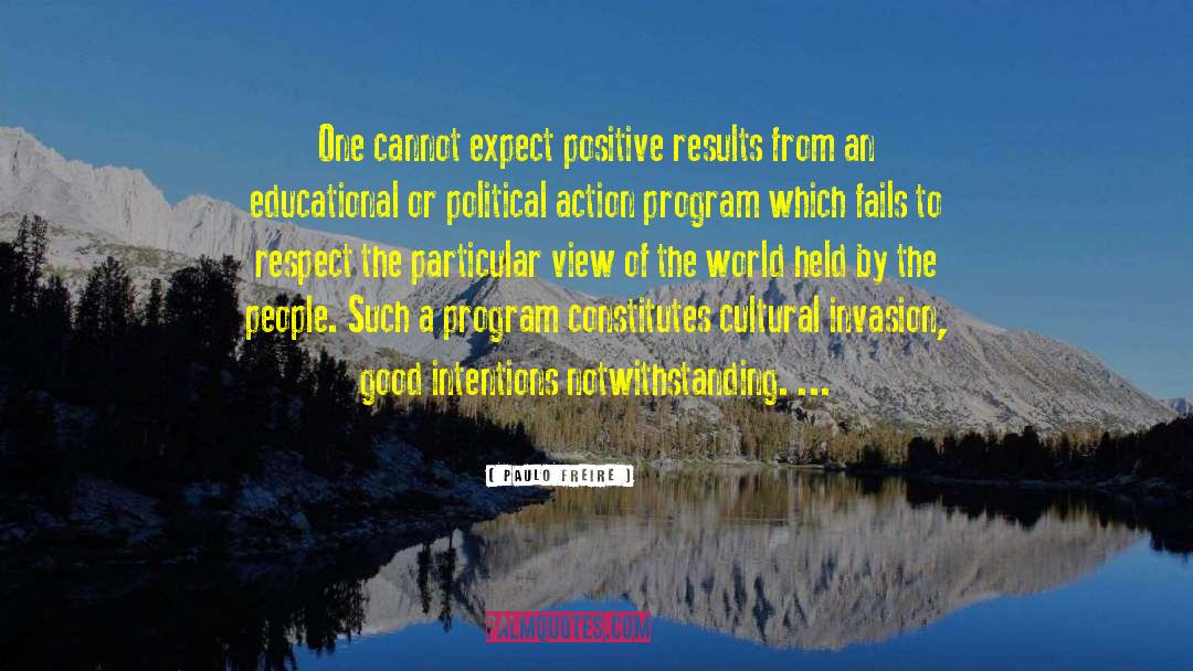 Create Positive Results quotes by Paulo Freire