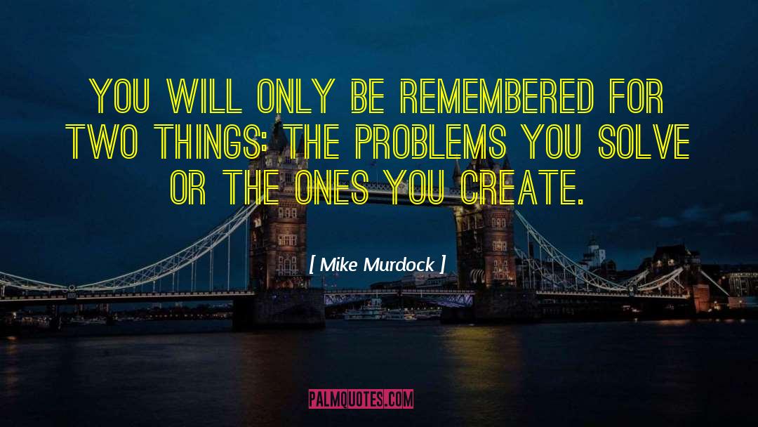 Create Problems quotes by Mike Murdock