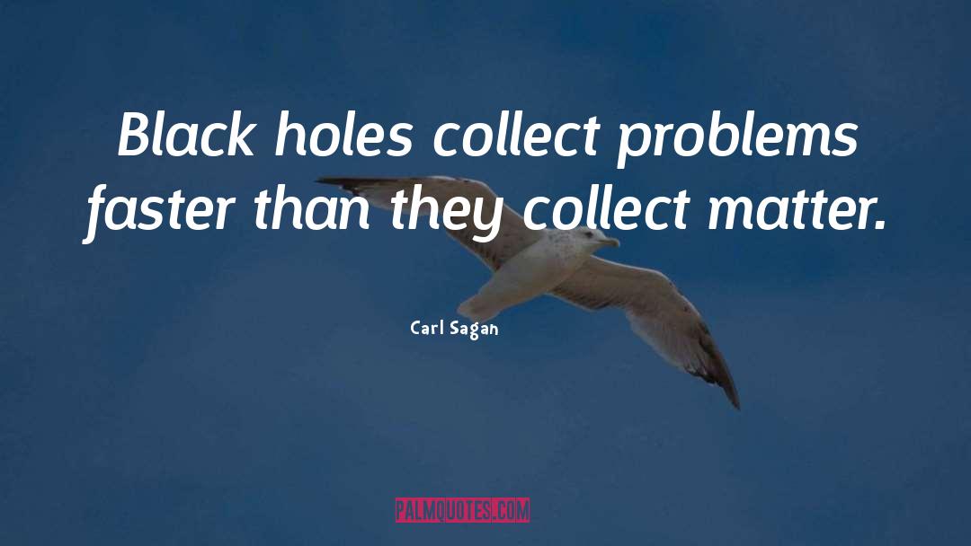 Create Problems quotes by Carl Sagan