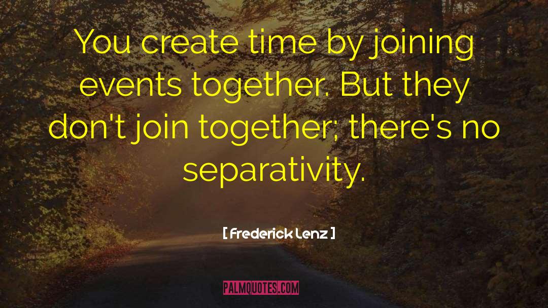 Create Time quotes by Frederick Lenz