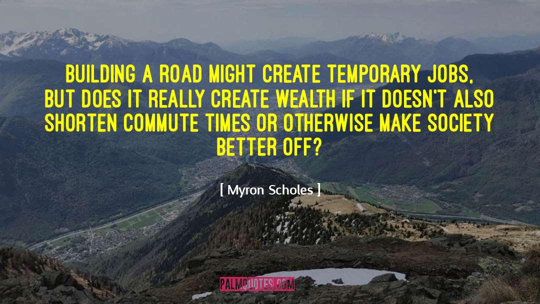 Create Wealth Communities quotes by Myron Scholes