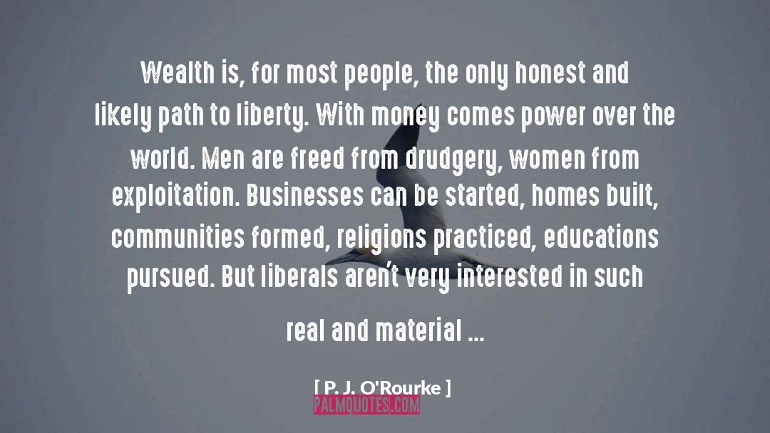 Create Wealth Communities quotes by P. J. O'Rourke