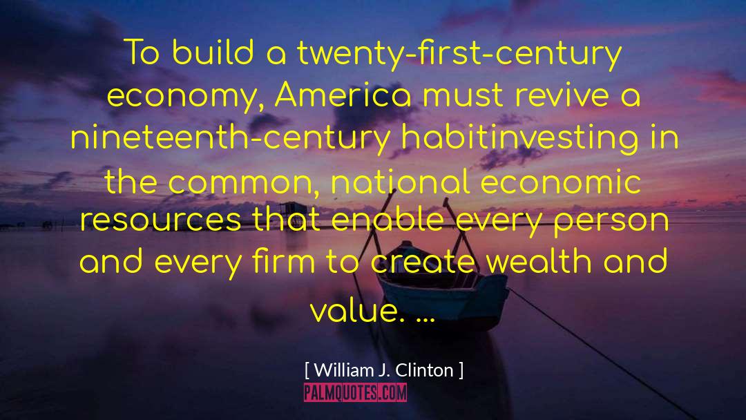 Create Wealth quotes by William J. Clinton
