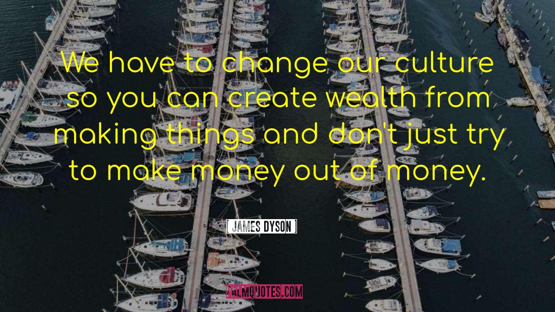 Create Wealth quotes by James Dyson