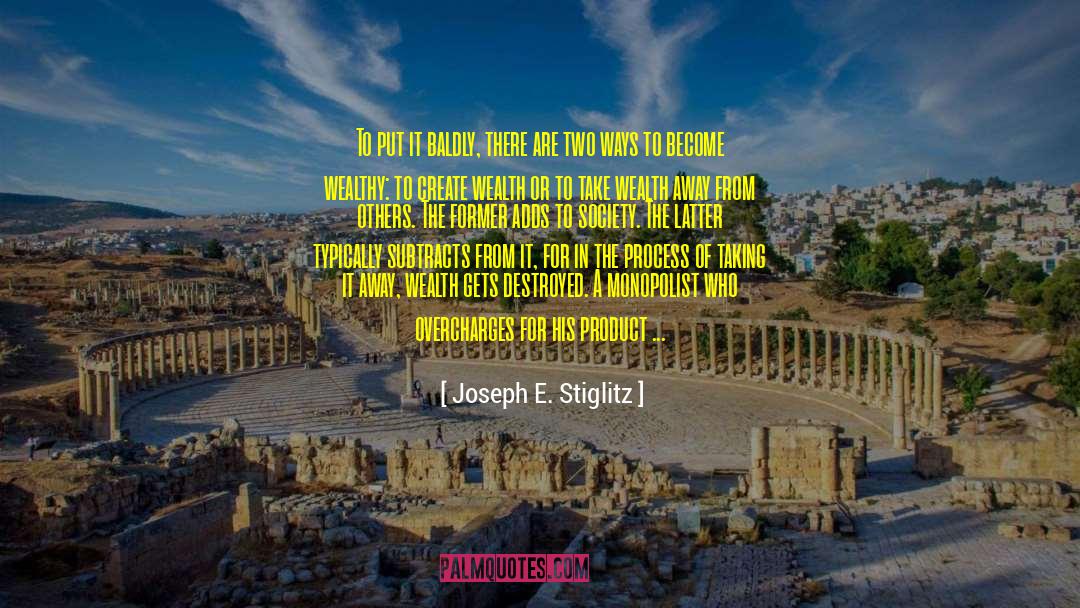 Create Wealth quotes by Joseph E. Stiglitz