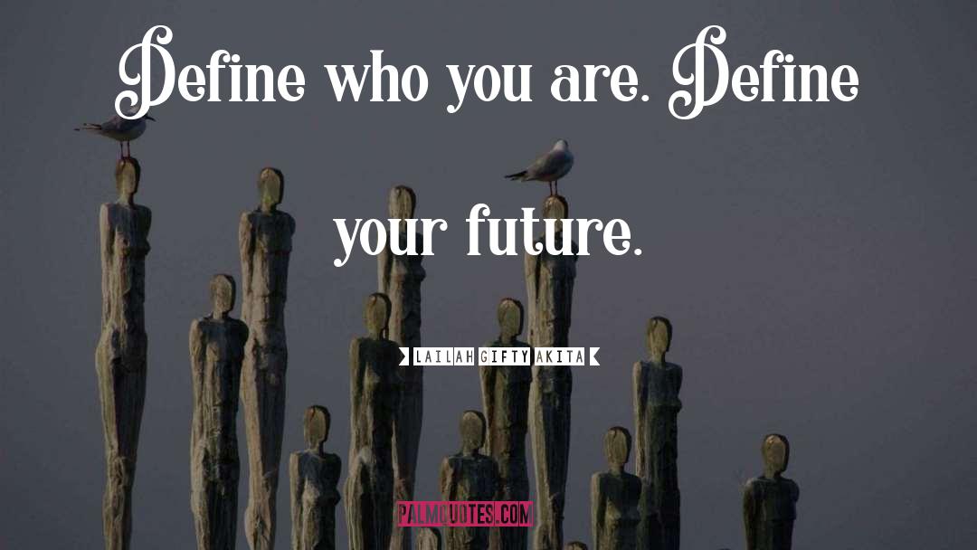 Create Your Future quotes by Lailah Gifty Akita