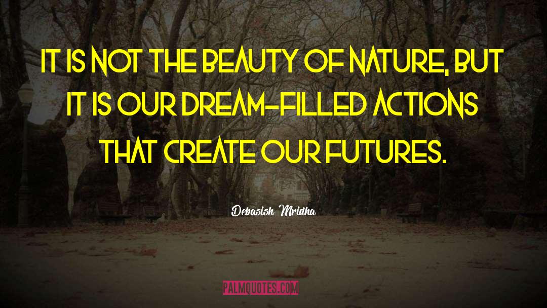 Create Your Future quotes by Debasish Mridha