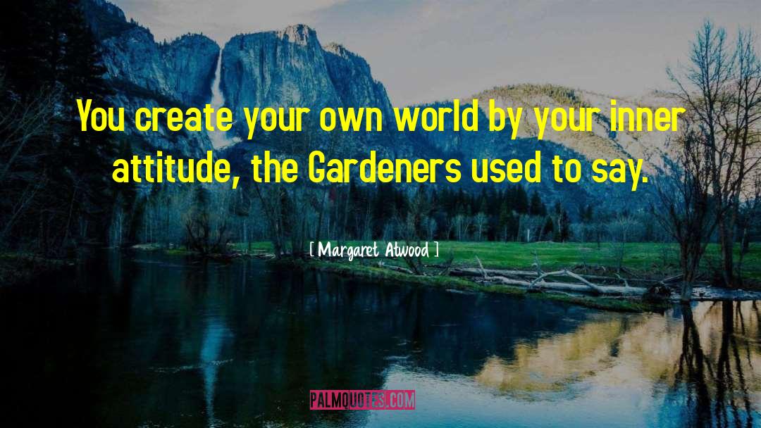 Create Your Own Heaven quotes by Margaret Atwood