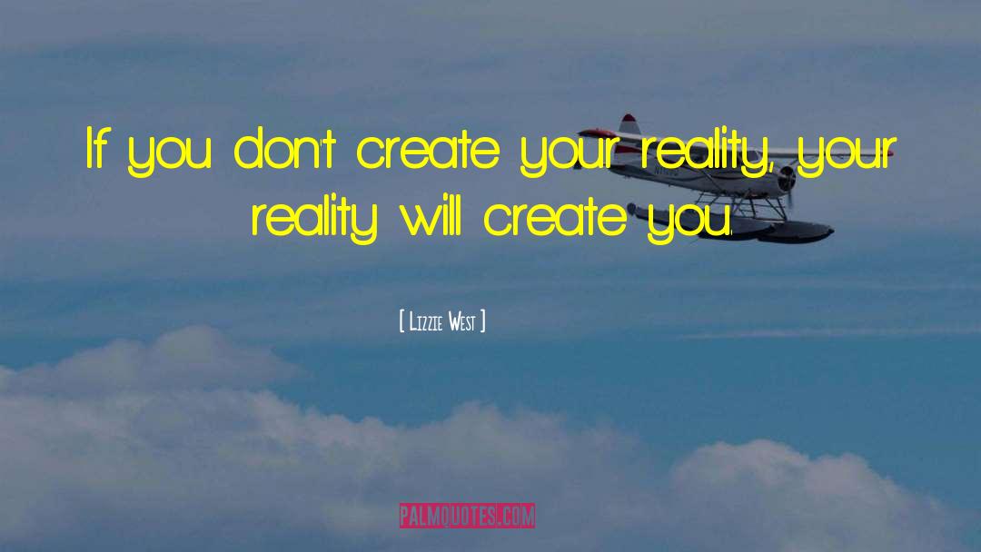 Create Your Reality quotes by Lizzie West