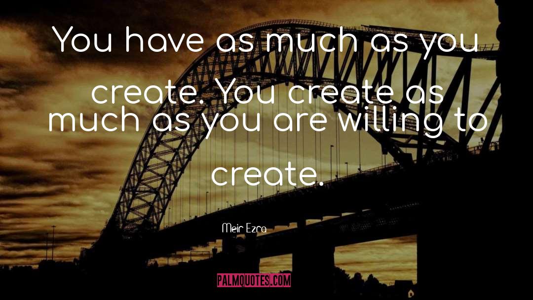 Create Your Reality quotes by Meir Ezra