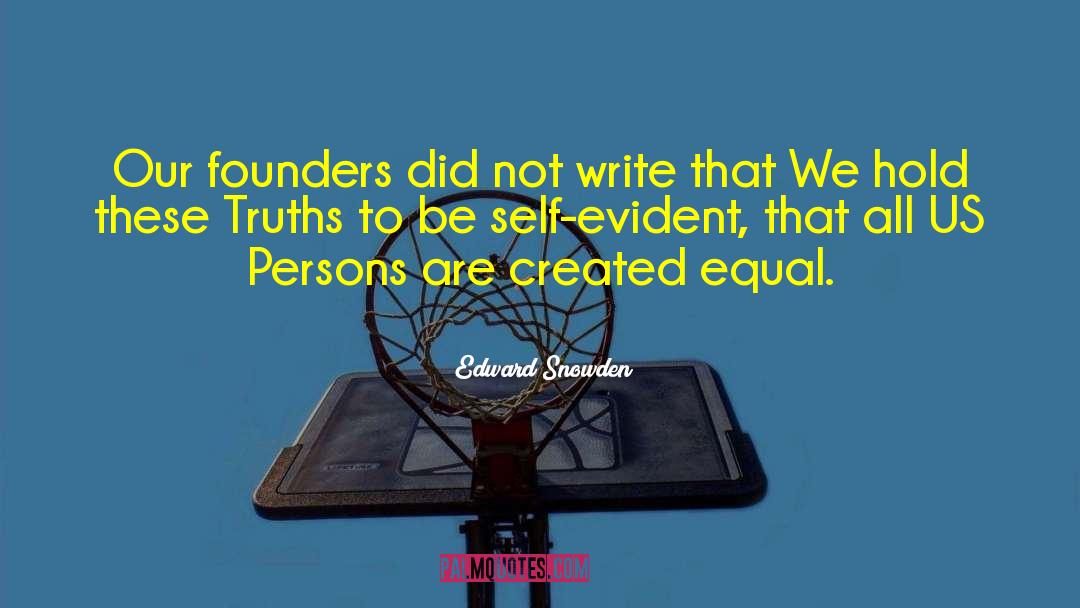 Created Equal quotes by Edward Snowden