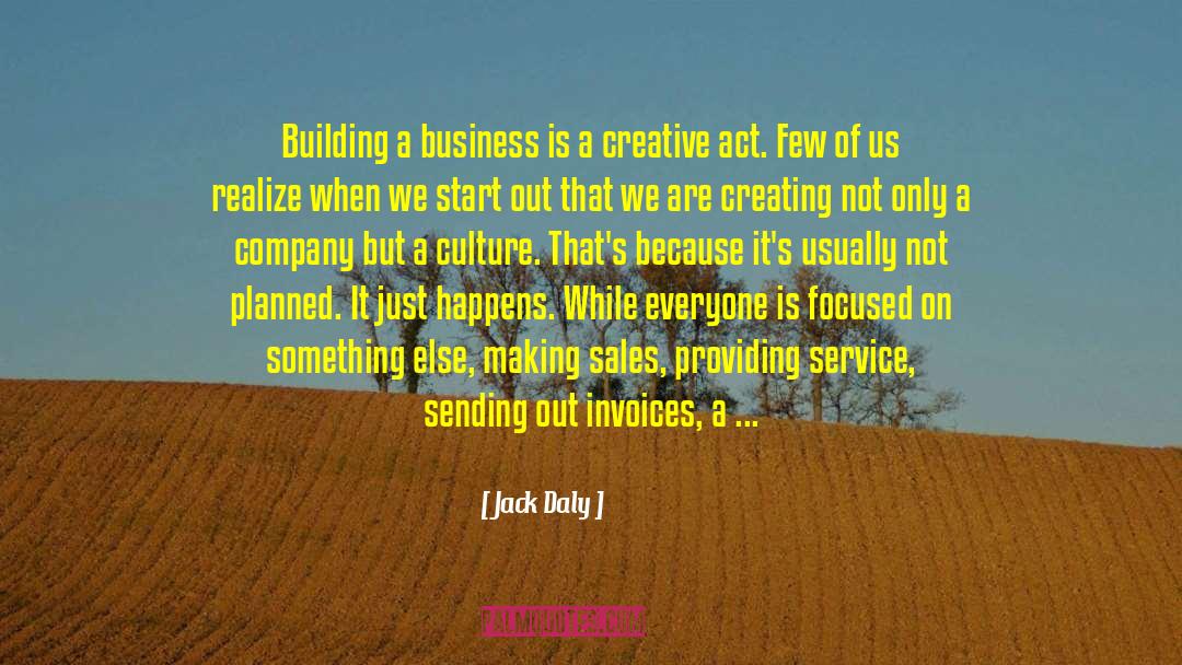 Creating A Culture quotes by Jack Daly