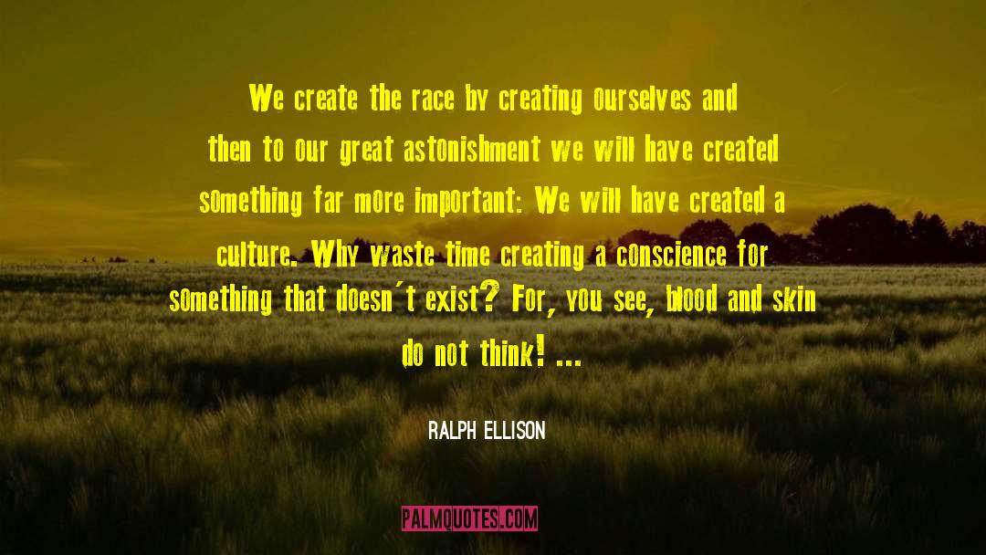 Creating A Culture quotes by Ralph Ellison