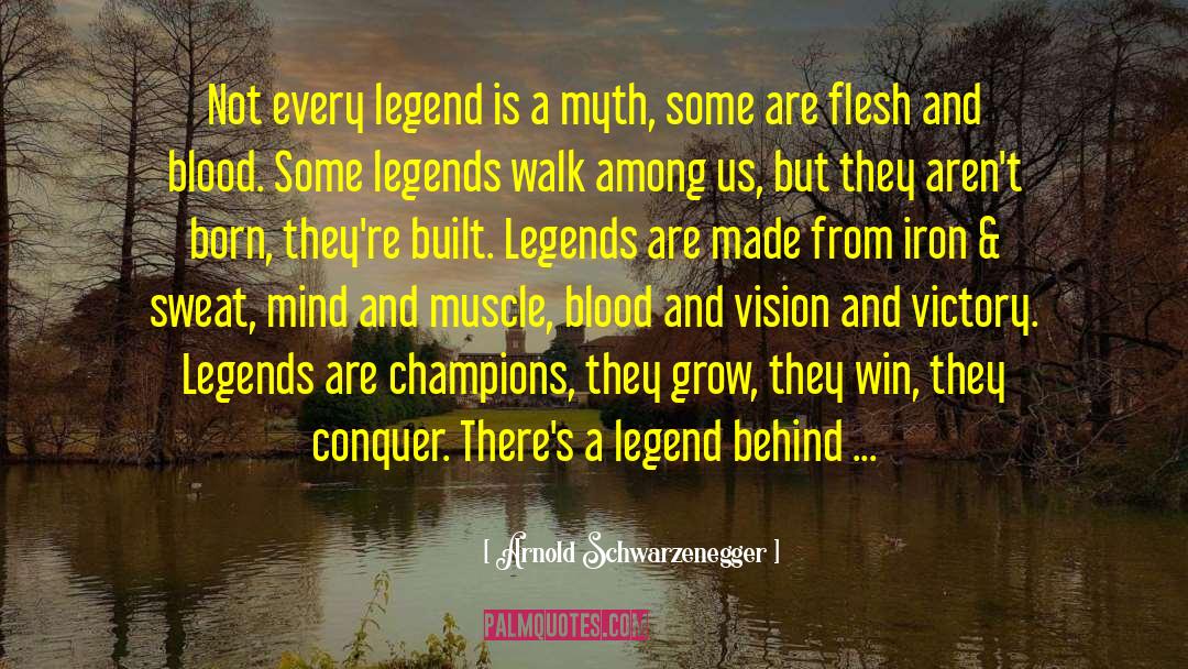 Creating A Legacy quotes by Arnold Schwarzenegger