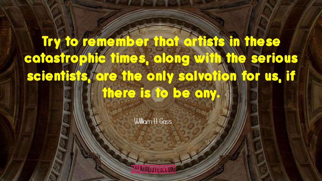 Creating Art quotes by William H. Gass