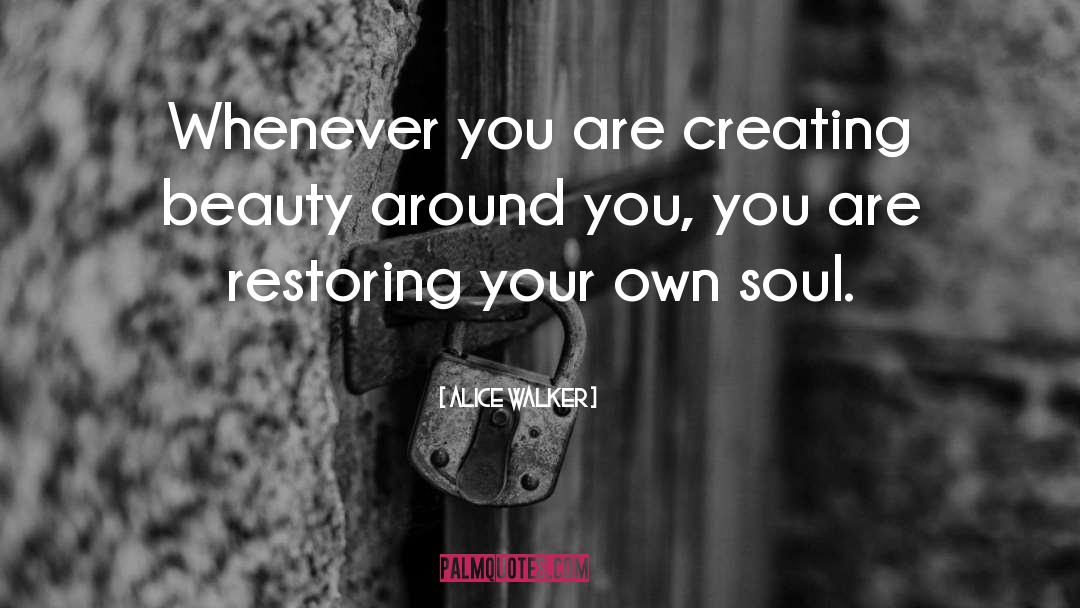 Creating Beauty quotes by Alice Walker