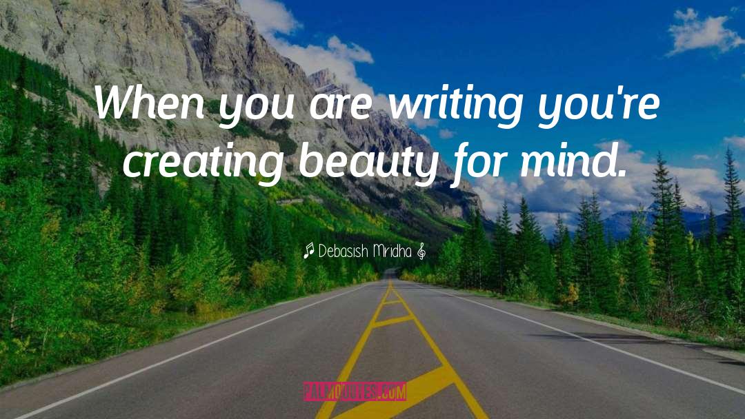 Creating Beauty quotes by Debasish Mridha