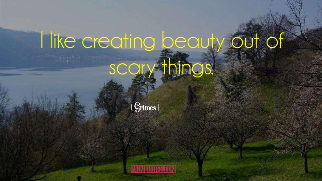 Creating Beauty quotes by Grimes