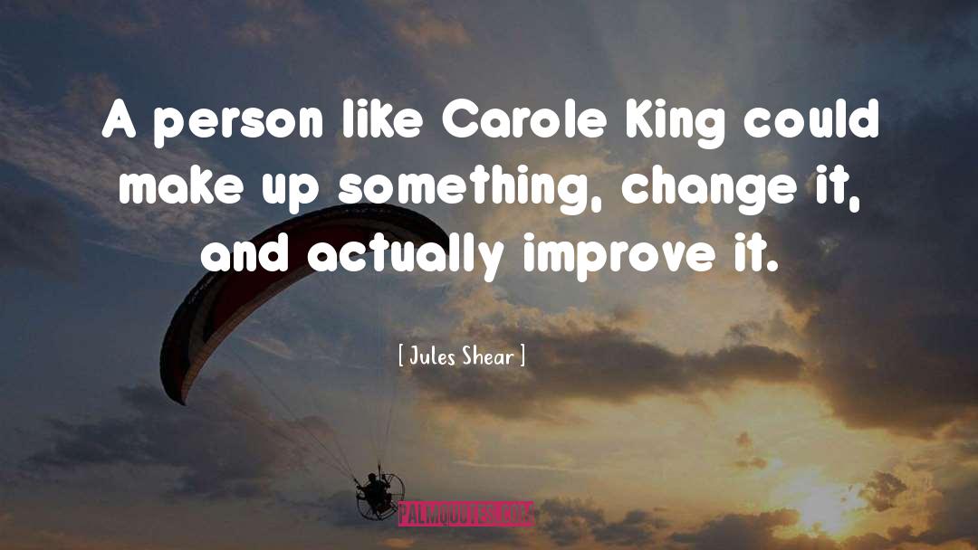 Creating Change quotes by Jules Shear
