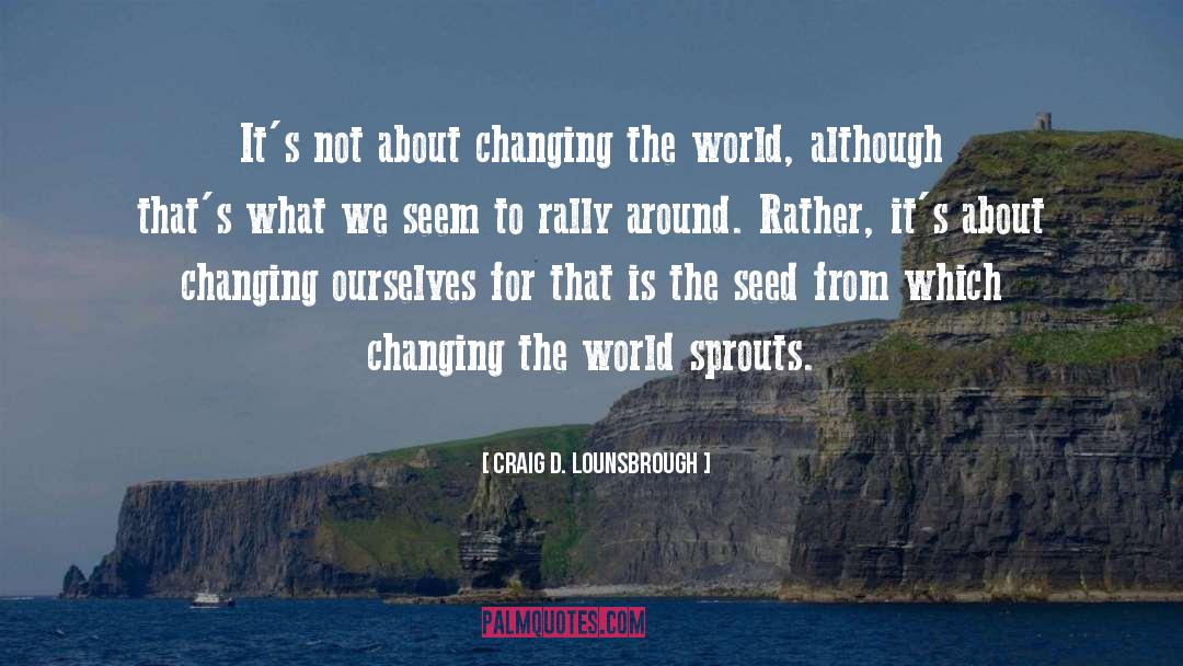 Creating Change quotes by Craig D. Lounsbrough
