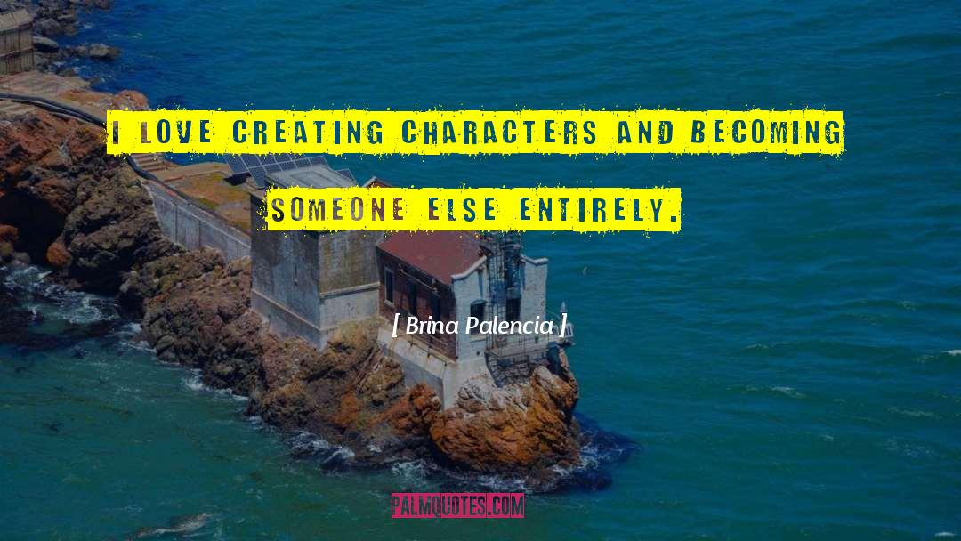 Creating Characters quotes by Brina Palencia