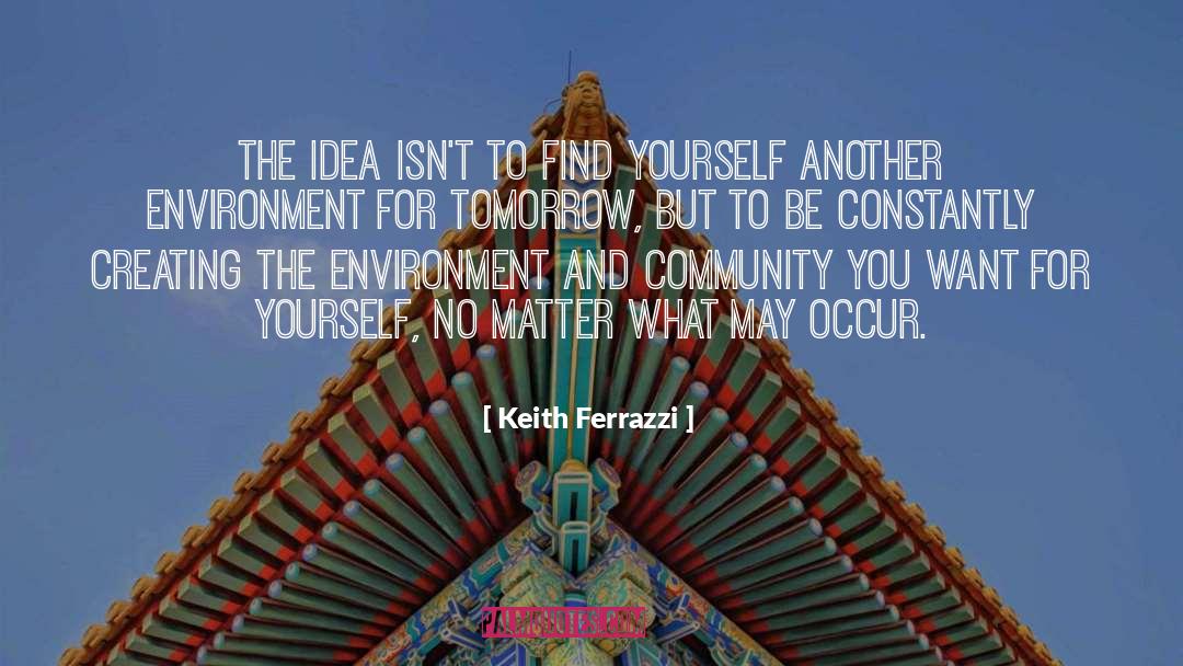 Creating Community quotes by Keith Ferrazzi