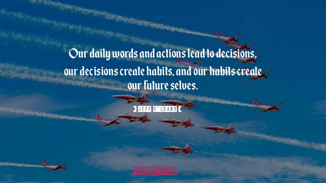 Creating Daily Habits quotes by Jeff O'Leary