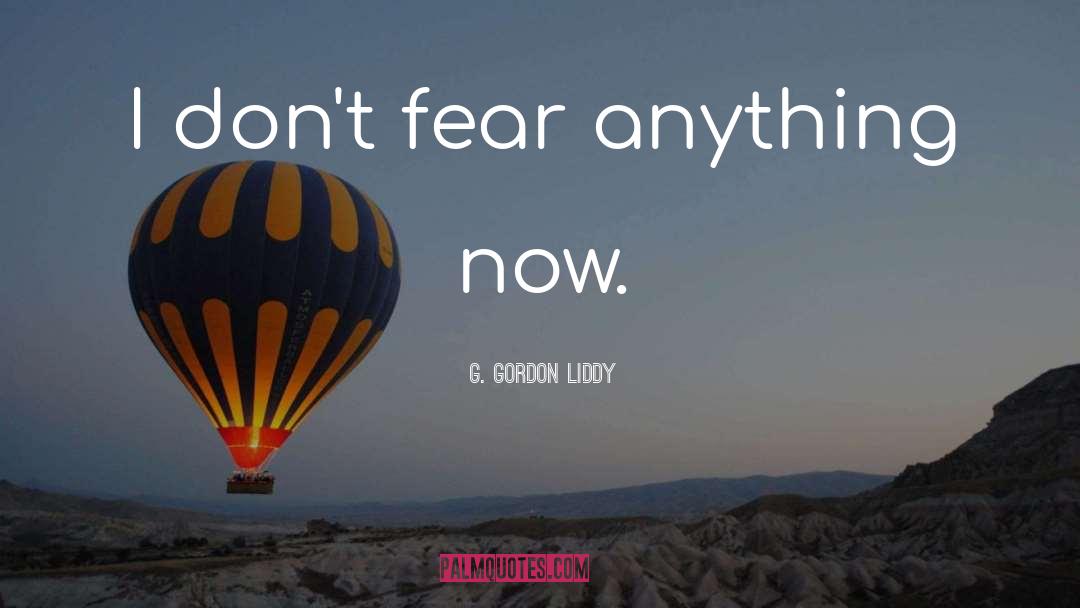 Creating Fear quotes by G. Gordon Liddy