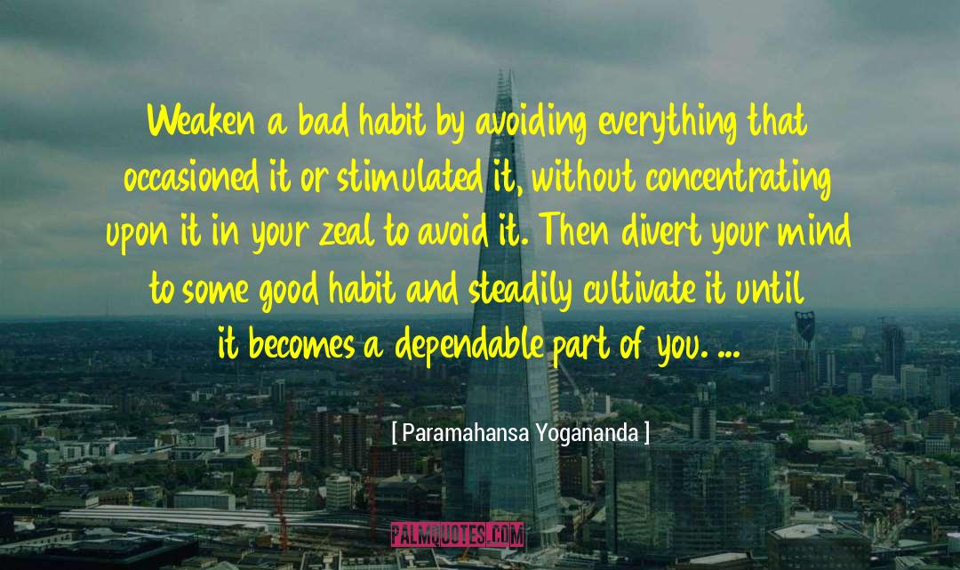 Creating Good Habits quotes by Paramahansa Yogananda