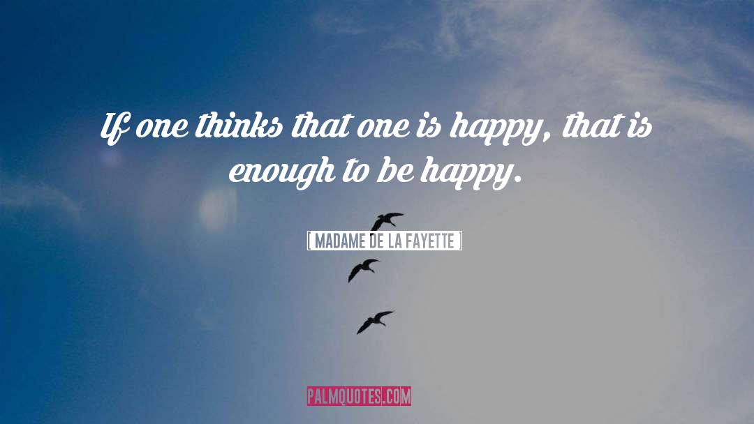 Creating Happiness quotes by Madame De La Fayette