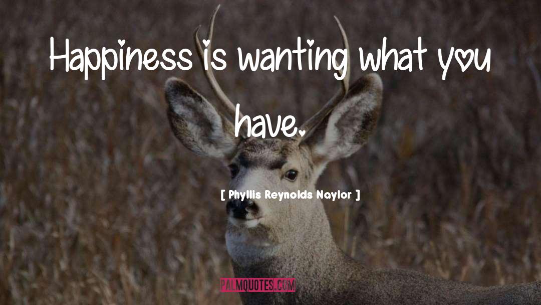 Creating Happiness quotes by Phyllis Reynolds Naylor