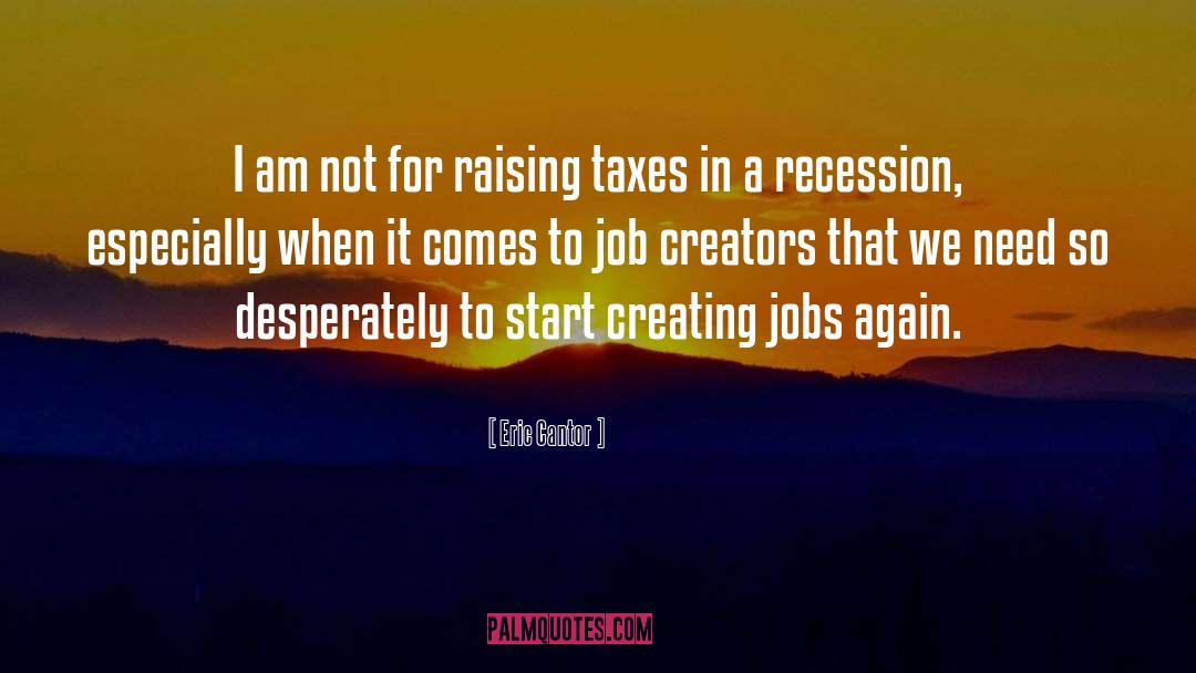 Creating Jobs quotes by Eric Cantor