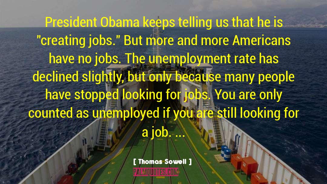 Creating Jobs quotes by Thomas Sowell