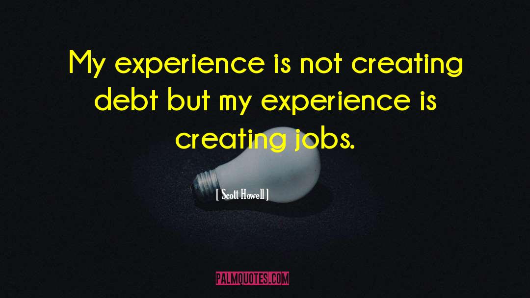 Creating Jobs quotes by Scott Howell