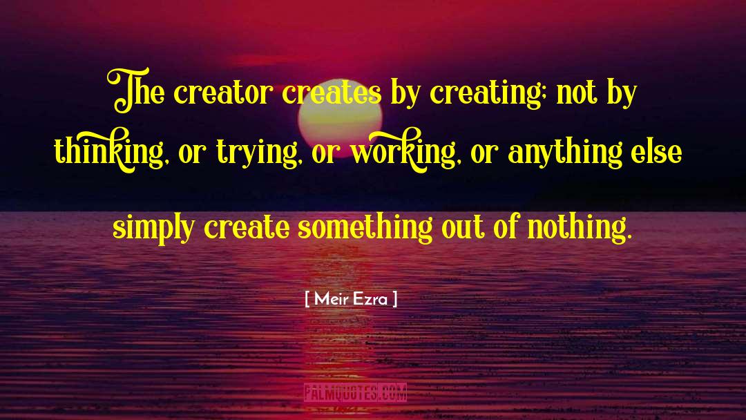 Creating Life quotes by Meir Ezra