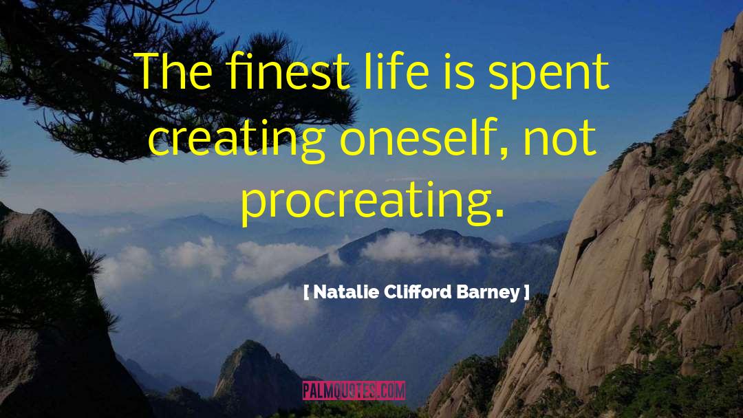 Creating Life quotes by Natalie Clifford Barney