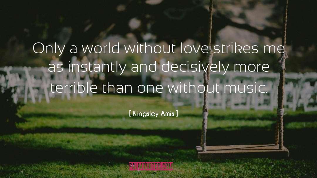 Creating Music quotes by Kingsley Amis