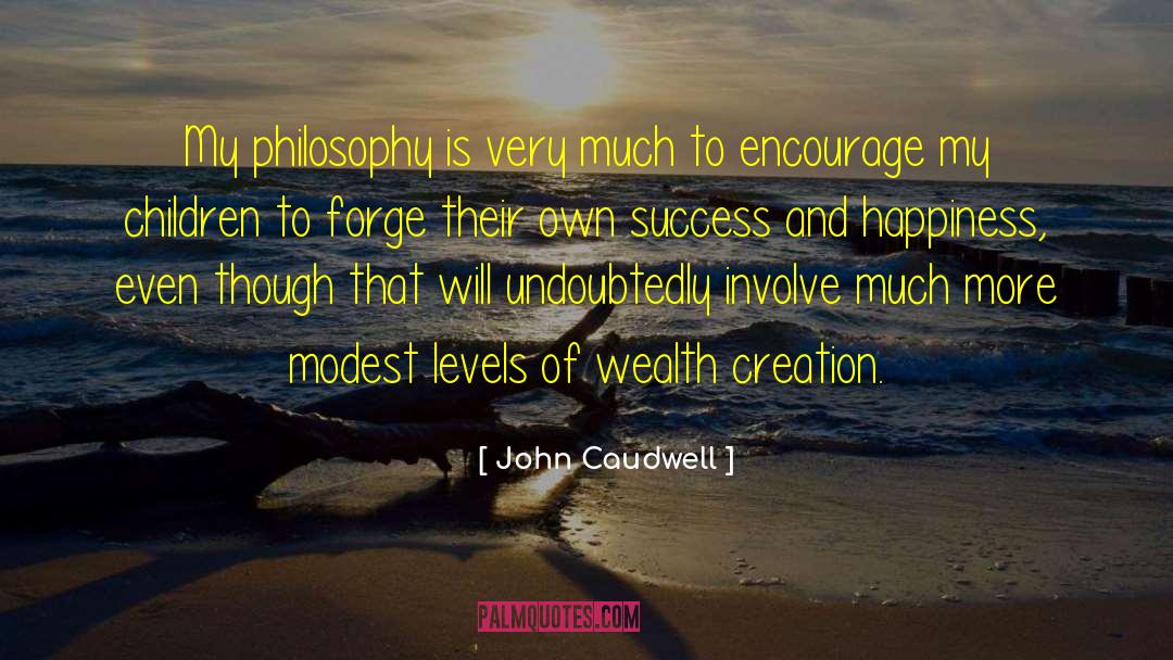 Creating Own Happiness quotes by John Caudwell