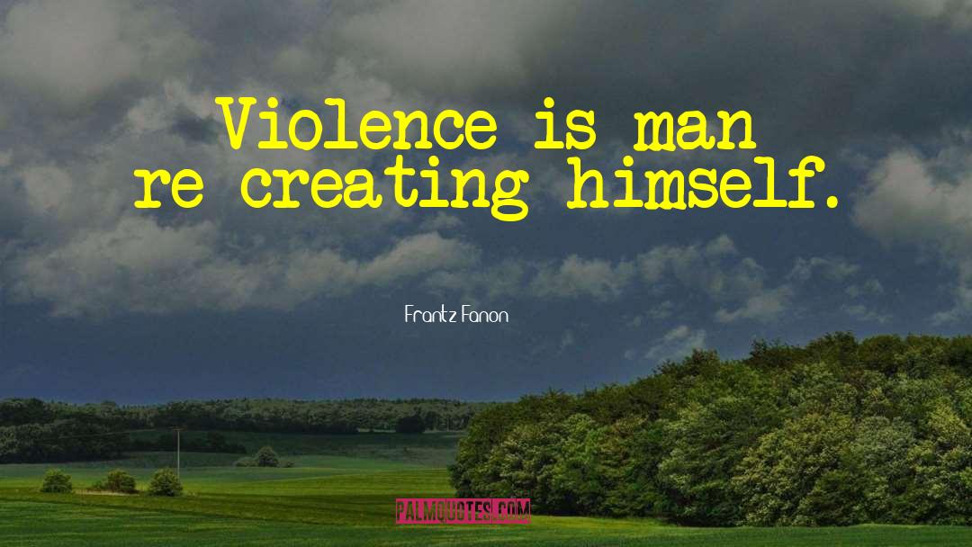 Creating Peace quotes by Frantz Fanon