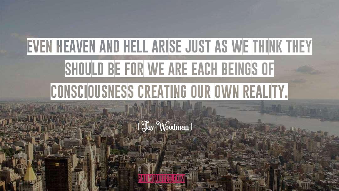 Creating Reality quotes by Jay Woodman