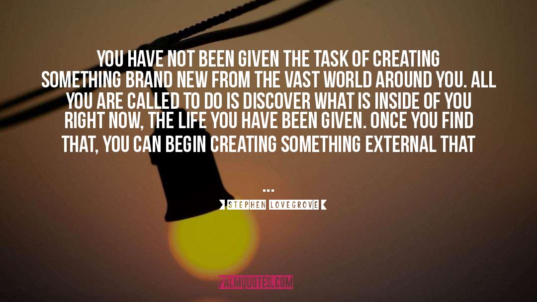 Creating Something quotes by Stephen Lovegrove