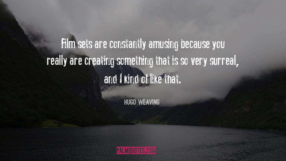 Creating Something quotes by Hugo Weaving