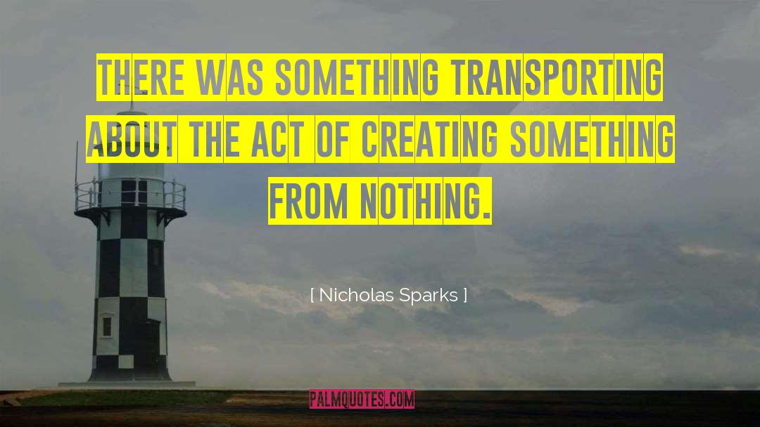 Creating Something quotes by Nicholas Sparks