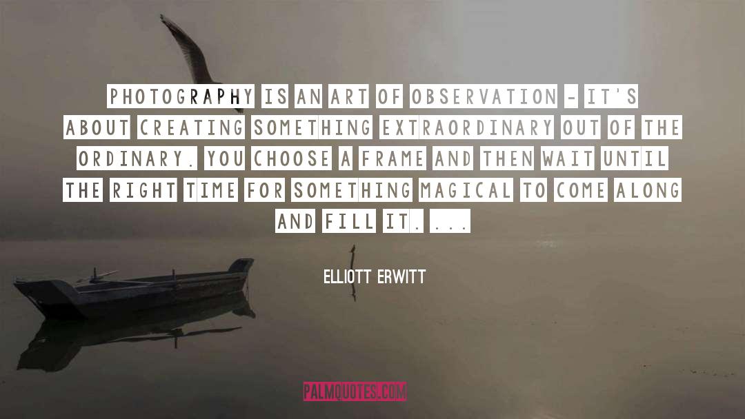 Creating Something quotes by Elliott Erwitt