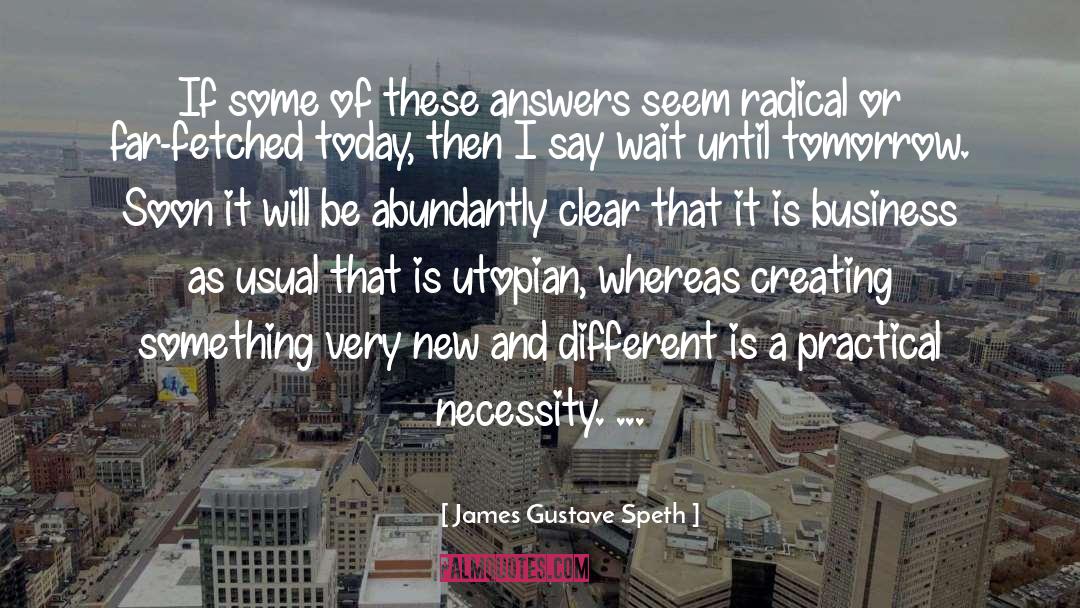 Creating Something quotes by James Gustave Speth