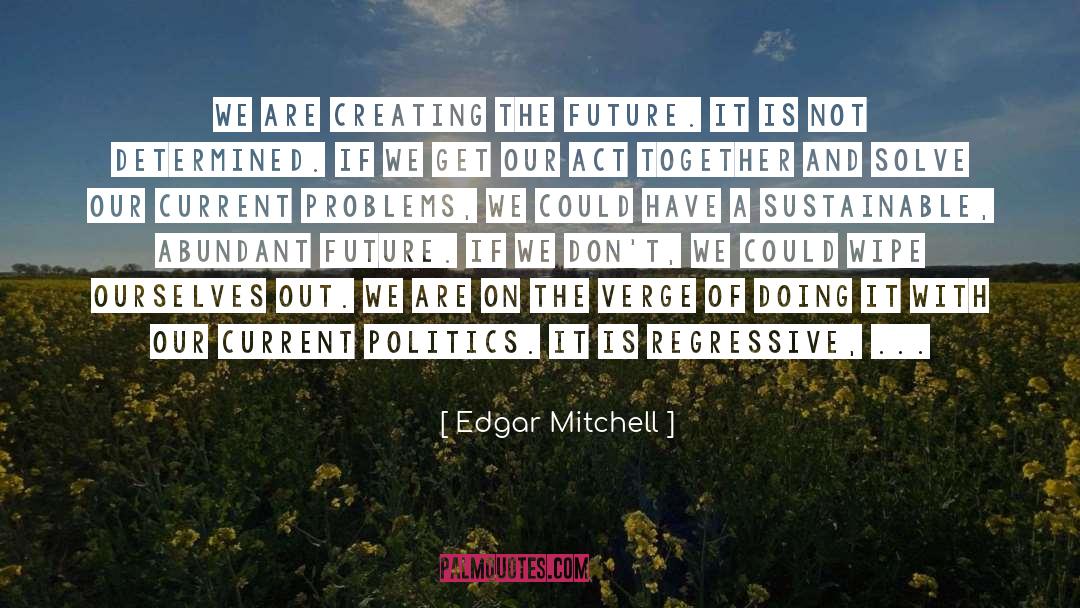 Creating The Future quotes by Edgar Mitchell