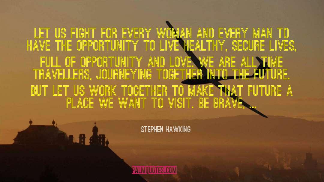 Creating The Future We Want quotes by Stephen Hawking
