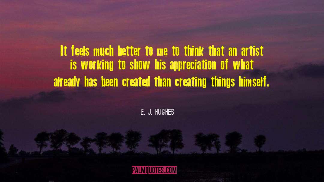 Creating Things quotes by E. J. Hughes